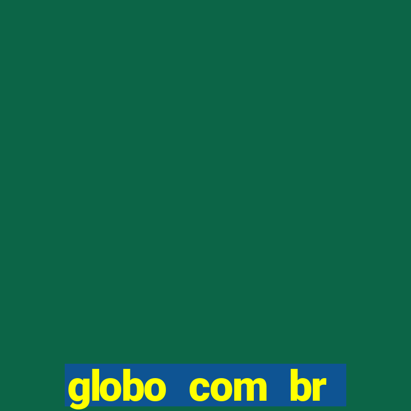 globo com br absolutamente noticias